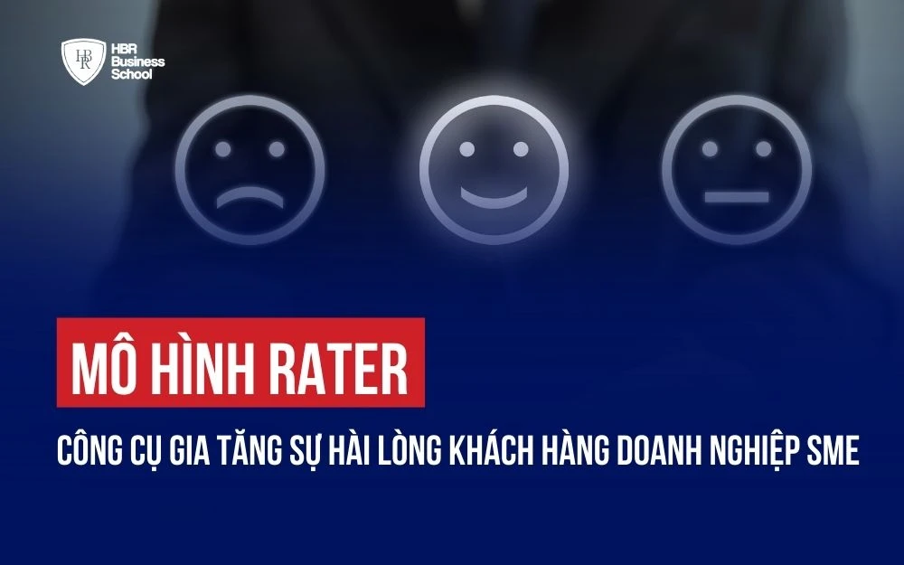 MÔ HÌNH RATER: CÔNG CỤ GIA TĂNG SỰ HÀI LÒNG KHÁCH HÀNG DOANH NGHIỆP SME