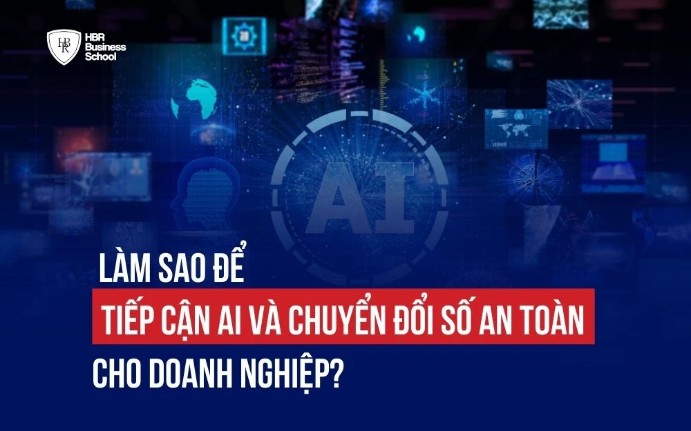 LÀM SAO ĐỂ TIẾP CẬN AI VÀ CHUYỂN ĐỔI SỐ AN TOÀN, HIỆU QUẢ CHO DOANH NGHIỆP?