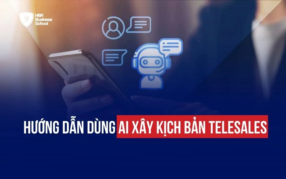 HƯỚNG DẪN DÙNG AI XÂY KỊCH BẢN TELESALES HIỆU QUẢ