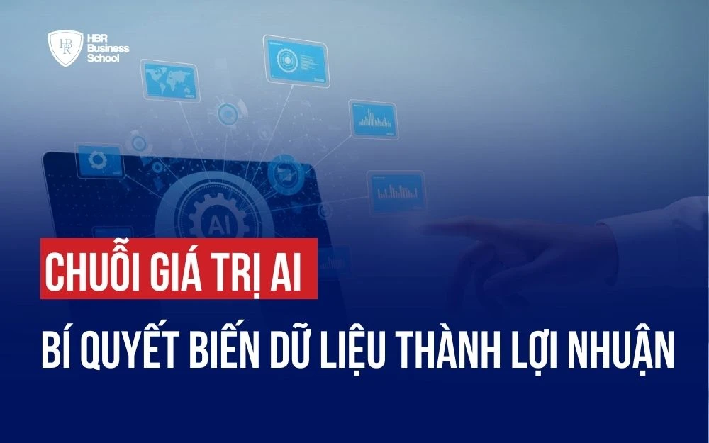 CHUỖI GIÁ TRỊ AI: BÍ QUYẾT BIẾN DỮ LIỆU THÀNH LỢI NHUẬN CHO DOANH NGHIỆP