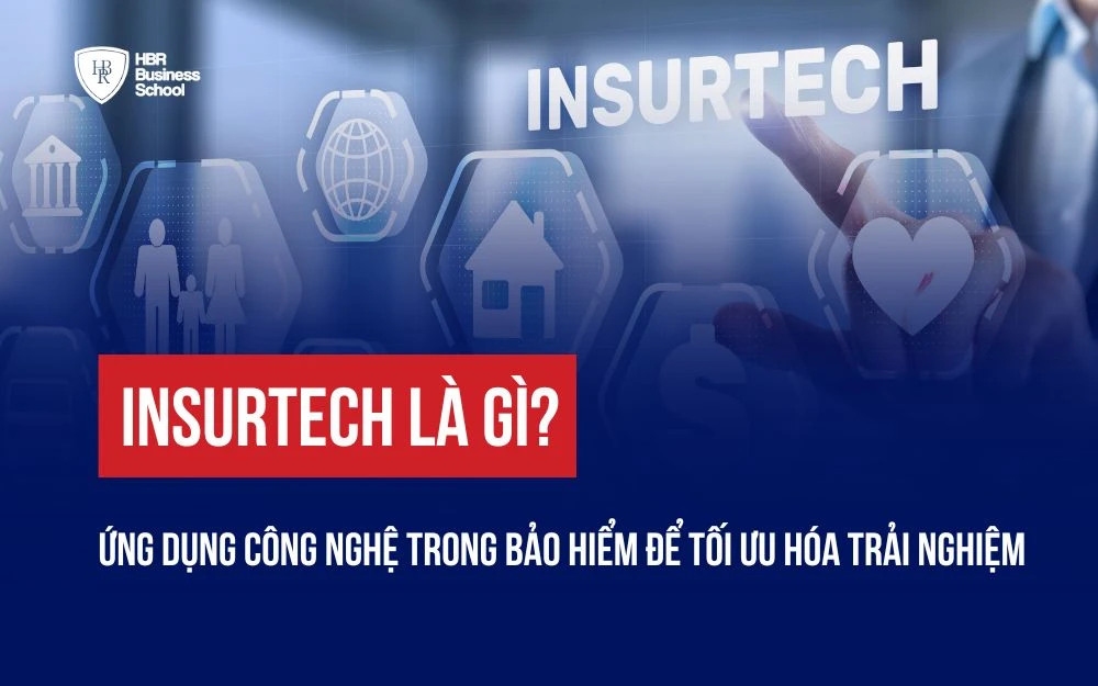INSURTECH LÀ GÌ? ỨNG DỤNG CÔNG NGHỆ TRONG BẢO HIỂM ĐỂ TỐI ƯU HÓA TRẢI NGHIỆM