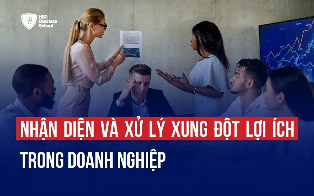 NHẬN DIỆN VÀ XỬ LÝ XUNG ĐỘT LỢI ÍCH TRONG DOANH NGHIỆP