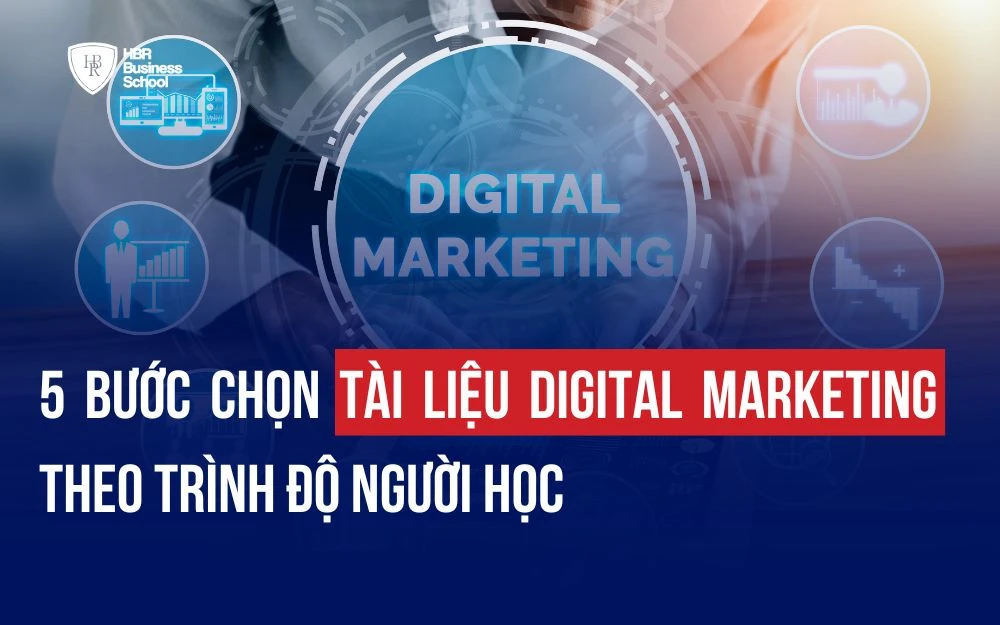 5 BƯỚC CHỌN TÀI LIỆU DIGITAL MARKETING THEO TRÌNH ĐỘ NGƯỜI HỌC