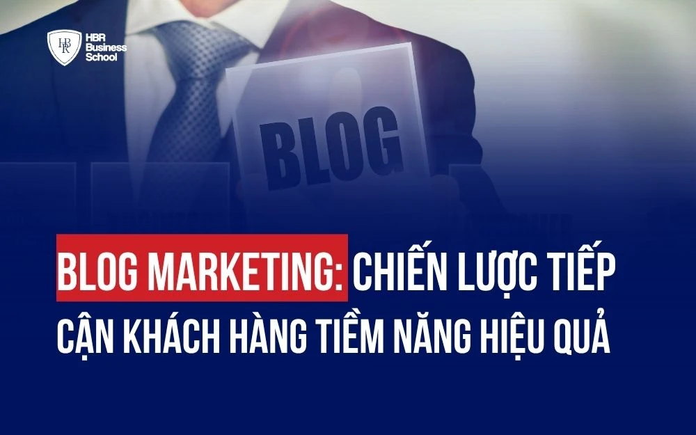 BLOG MARKETING: CHIẾN LƯỢC TIẾP CẬN KHÁCH HÀNG TIỀM NĂNG HIỆU QUẢ