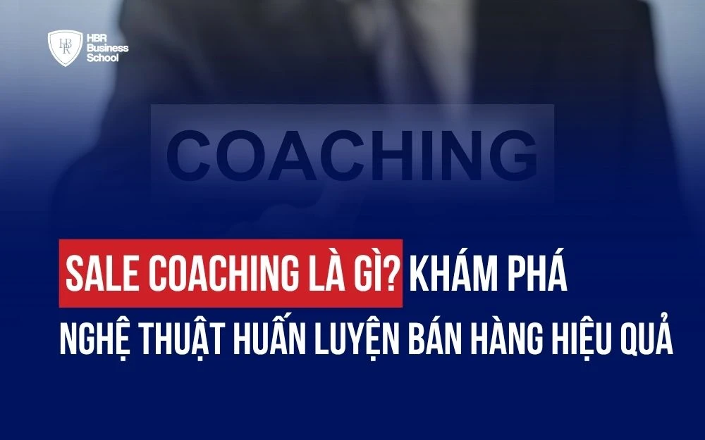 SALE COACHING LÀ GÌ? KHÁM PHÁ NGHỆ THUẬT HUẤN LUYỆN BÁN HÀNG HIỆU QUẢ