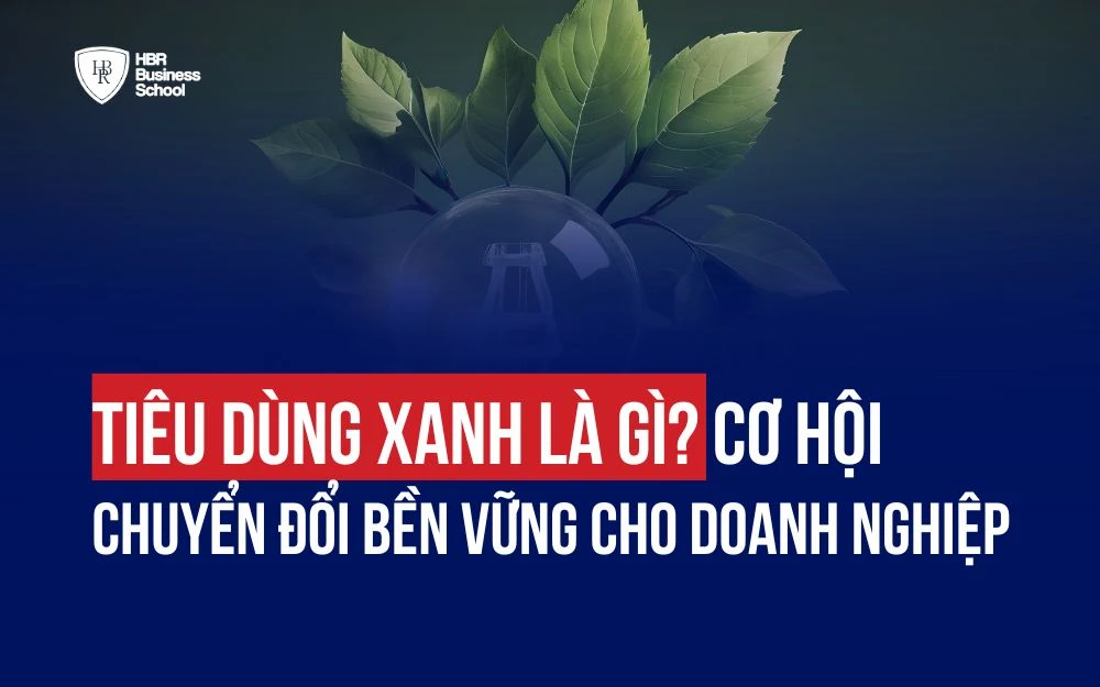 TIÊU DÙNG XANH LÀ GÌ? CƠ HỘI CHUYỂN ĐỔI BỀN VỮNG CHO DOANH NGHIỆP