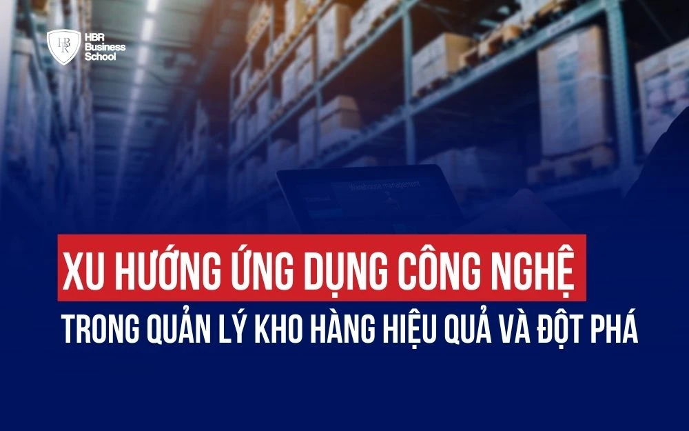 XU HƯỚNG ỨNG DỤNG CÔNG NGHỆ TRONG QUẢN LÝ KHO HÀNG HIỆU QUẢ VÀ ĐỘT PHÁ