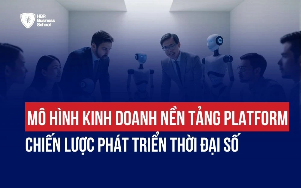 MÔ HÌNH KINH DOANH NỀN TẢNG PLATFORM: CHIẾN LƯỢC PHÁT TRIỂN THỜI ĐẠI SỐ