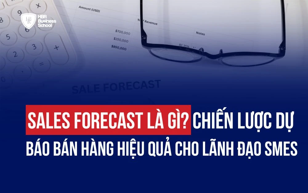 SALES FORECAST LÀ GÌ? CHIẾN LƯỢC DỰ BÁO BÁN HÀNG HIỆU QUẢ CHO LÃNH ĐẠO SMEs