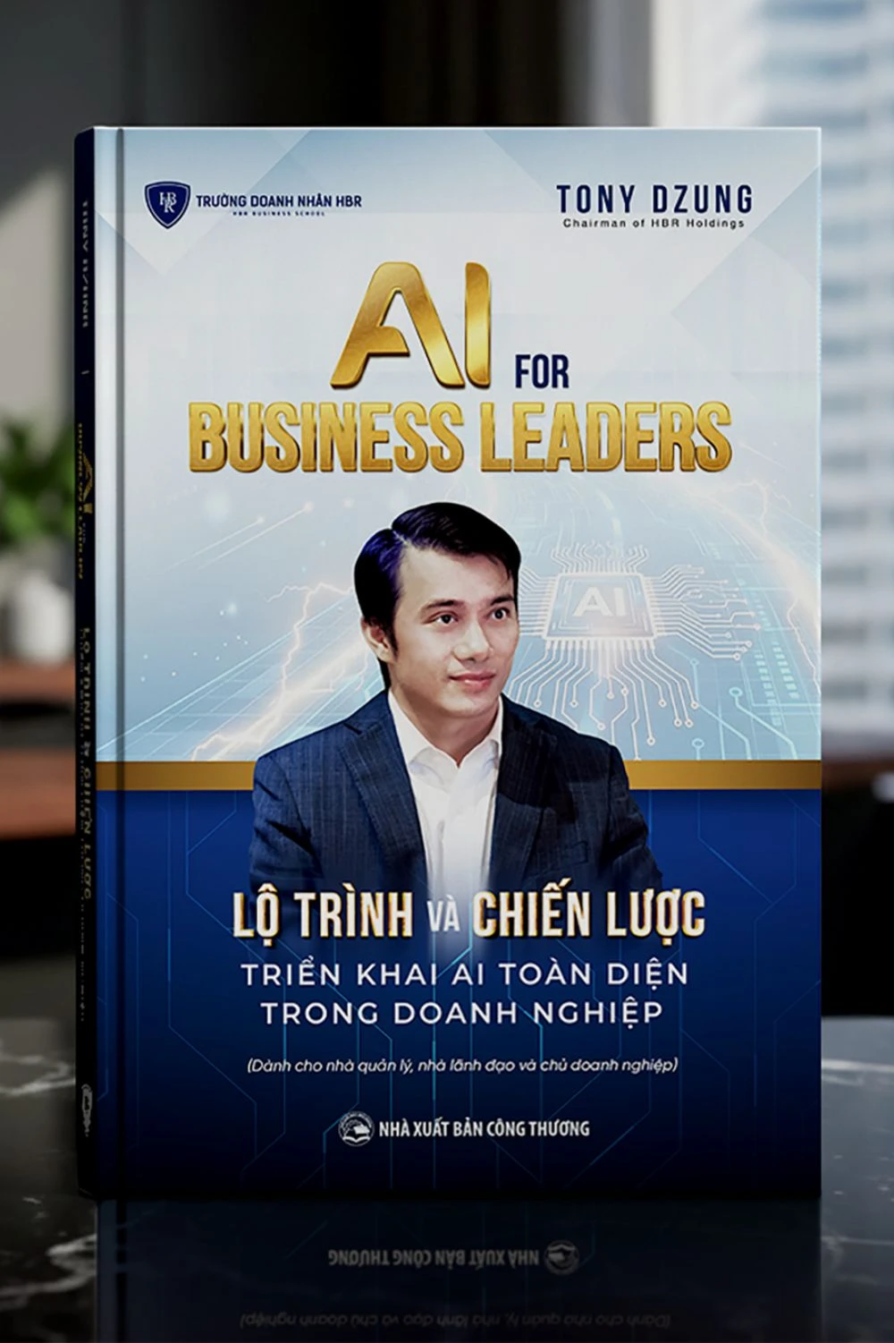 AI FOR BUSINESS LEADERS - LỘ TRÌNH VÀ CHIẾN LƯỢC TRIỂN KHAI AI TOÀN DIỆN TRONG DOANH NGHIỆP