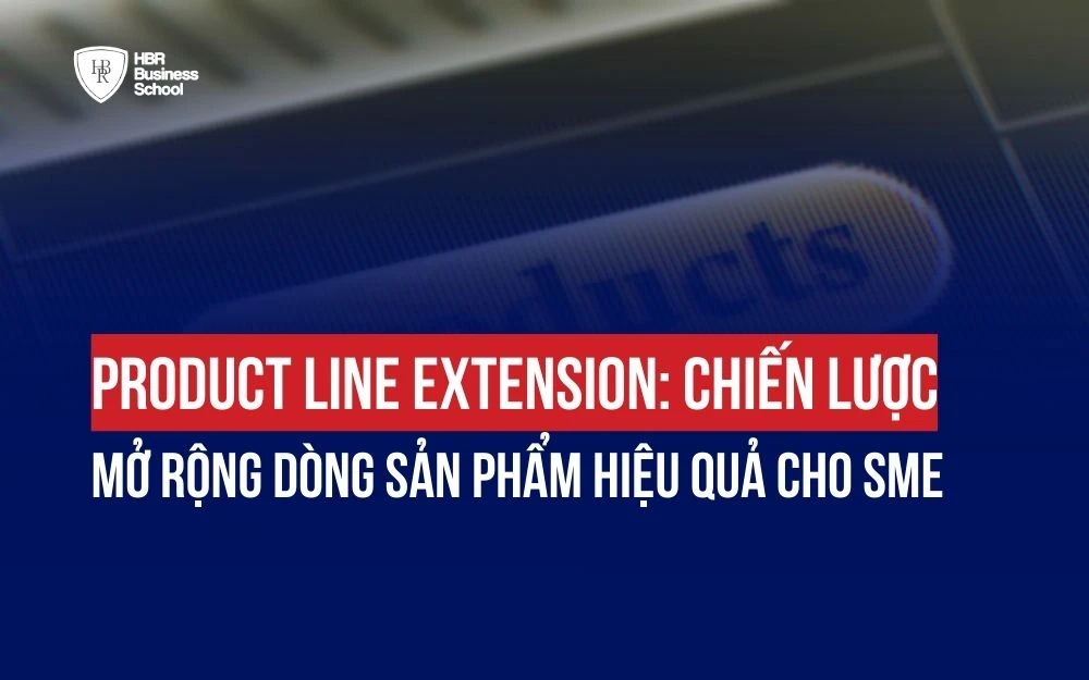 PRODUCT LINE EXTENSION: CHIẾN LƯỢC MỞ RỘNG DÒNG SẢN PHẨM HIỆU QUẢ CHO SME