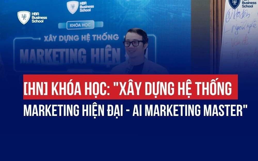 [HN] KHÓA HỌC: "XÂY DỰNG HỆ THỐNG MARKETING HIỆN ĐẠI - AI MARKETING MASTER" CÙNG MR. TONY DZUNG