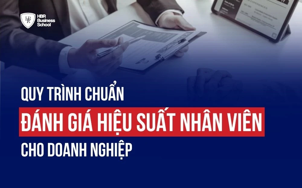 QUY TRÌNH CHUẨN ĐÁNH GIÁ HIỆU SUẤT NHÂN VIÊN CHO DOANH NGHIỆP