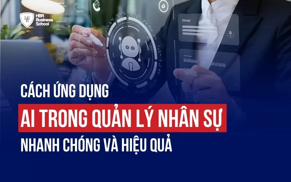 CÁCH ỨNG DỤNG AI TRONG QUẢN LÝ NHÂN SỰ NHANH CHÓNG, HIỆU QUẢ