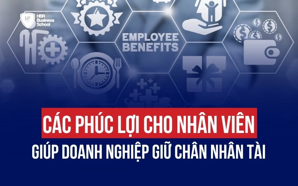 CÁC PHÚC LỢI CHO NHÂN VIÊN GIÚP DOANH NGHIỆP GIỮ CHÂN NHÂN TÀI