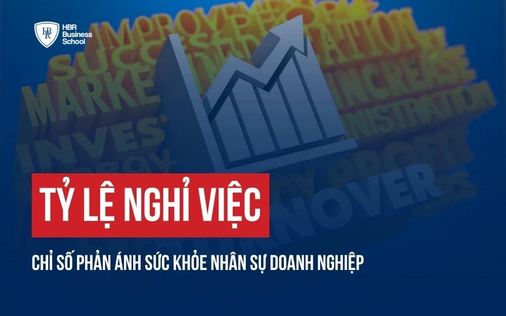 TỶ LỆ NGHỈ VIỆC: CHỈ SỐ PHẢN ÁNH SỨC KHỎE NHÂN SỰ DOANH NGHIỆP