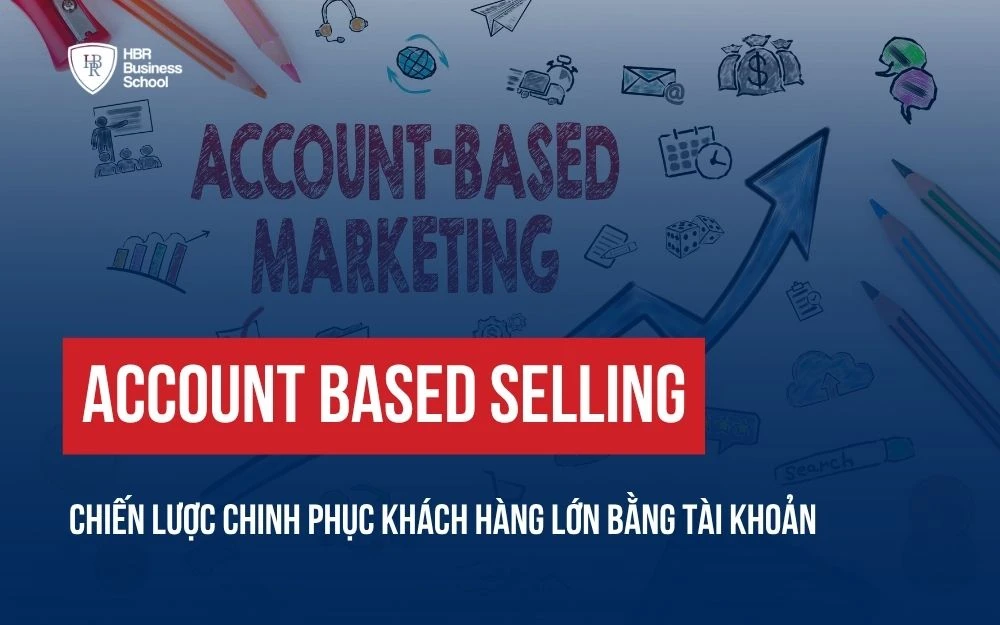 ACCOUNT-BASED SELLING LÀ GÌ?: CÁCH TẠO DOANH THU B2B ĐỘT PHÁ TỪ TỆP KHÁCH GIÁ TRỊ CAO