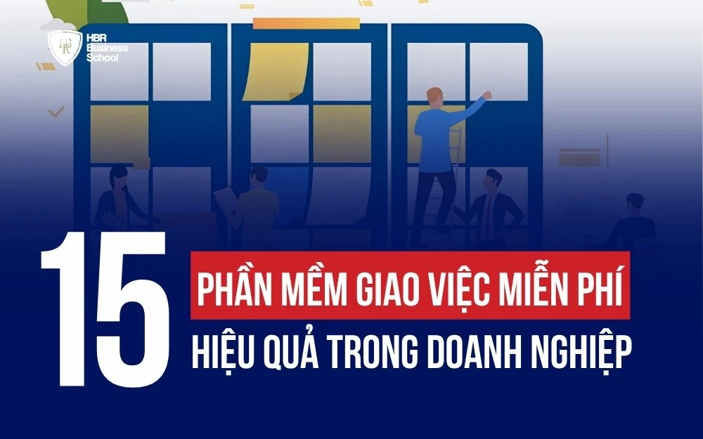 TOP 15 PHẦN MỀM GIAO VIỆC MIỄN PHÍ TỐT NHẤT CHO DOANH NGHIỆP