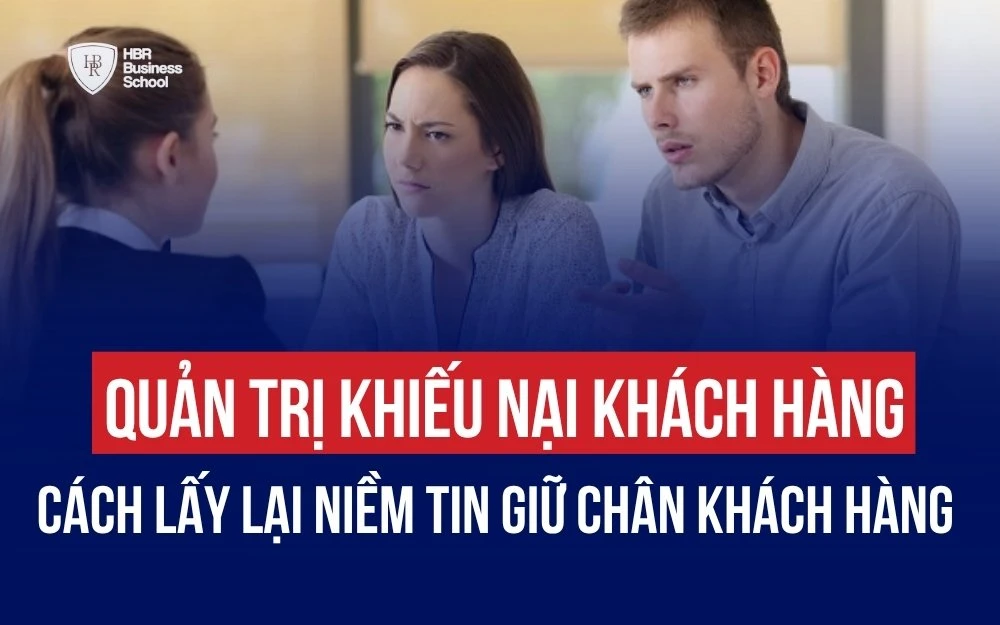 QUẢN TRỊ KHIẾU NẠI KHÁCH HÀNG: BÍ QUYẾT GIA TĂNG TRẢI NGHIỆM, GIỮ CHÂN NGƯỜI MUA