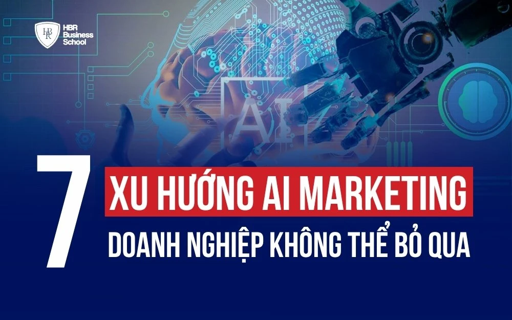 7 XU HƯỚNG AI MARKETING GIÚP DOANH NGHIỆP DẪN ĐẦU KỶ NGUYÊN SỐ