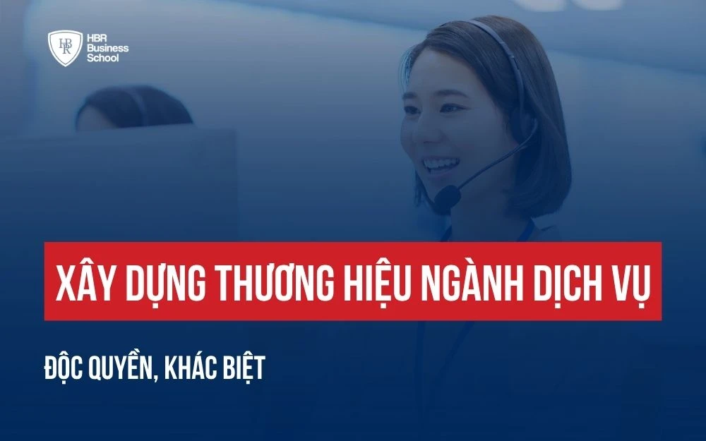 CÁCH XÂY DỰNG THƯƠNG HIỆU NGÀNH DỊCH VỤ ĐỘC QUYỀN KHÓ SAO CHÉP