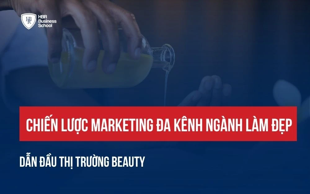 CHIẾN LƯỢC MARKETING ĐA KÊNH NGÀNH LÀM ĐẸP DẪN ĐẦU THỊ TRƯỜNG BEAUTY