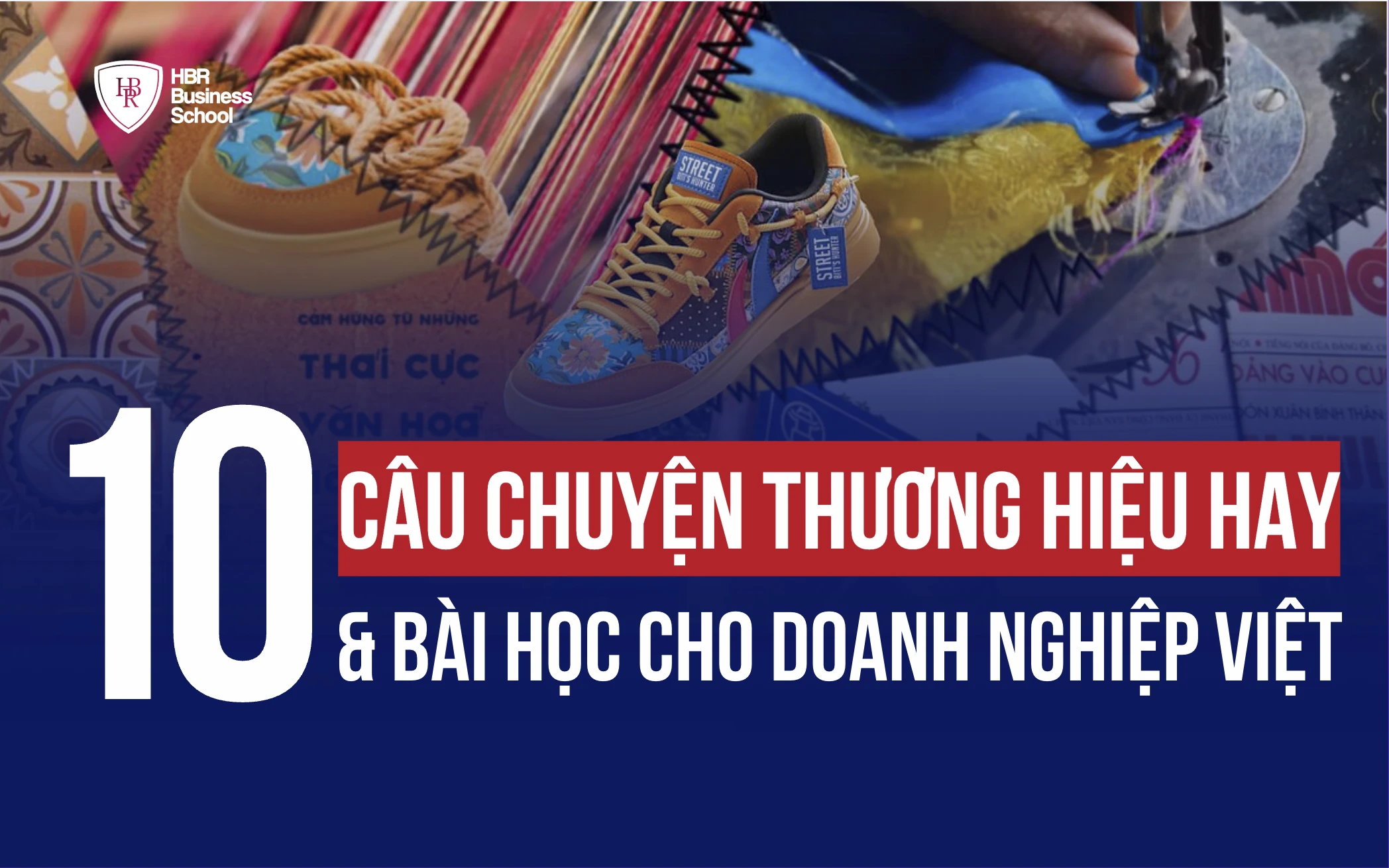 10 CÂU CHUYỆN THƯƠNG HIỆU HAY VÀ BÀI HỌC DÀNH CHO DOANH NGHIỆP VIỆT
