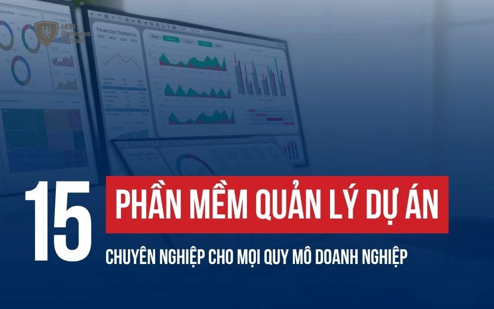 TOP 15 PHẦN MỀM QUẢN LÝ DỰ ÁN CHUYÊN NGHIỆP CHO MỌI QUY MÔ DOANH NGHIỆP