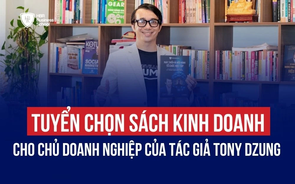 TUYỂN CHỌN SÁCH KINH DOANH CHO CHỦ DOANH NGHIỆP CỦA TÁC GIẢ TONY DZUNG