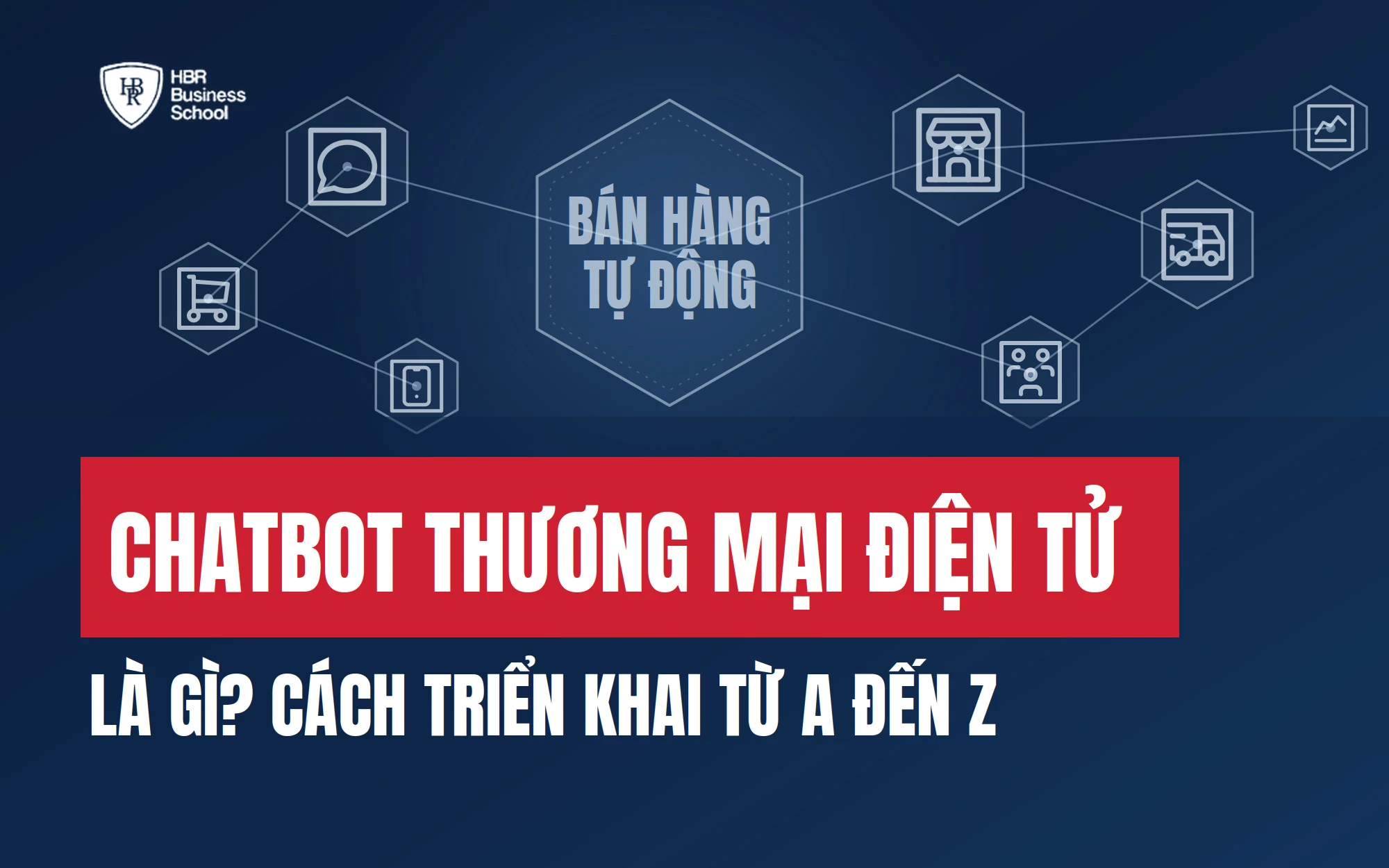 CHATBOT THƯƠNG MẠI ĐIỆN TỬ LÀ GÌ? CÁCH TRIỂN KHAI TỪ A ĐẾN Z