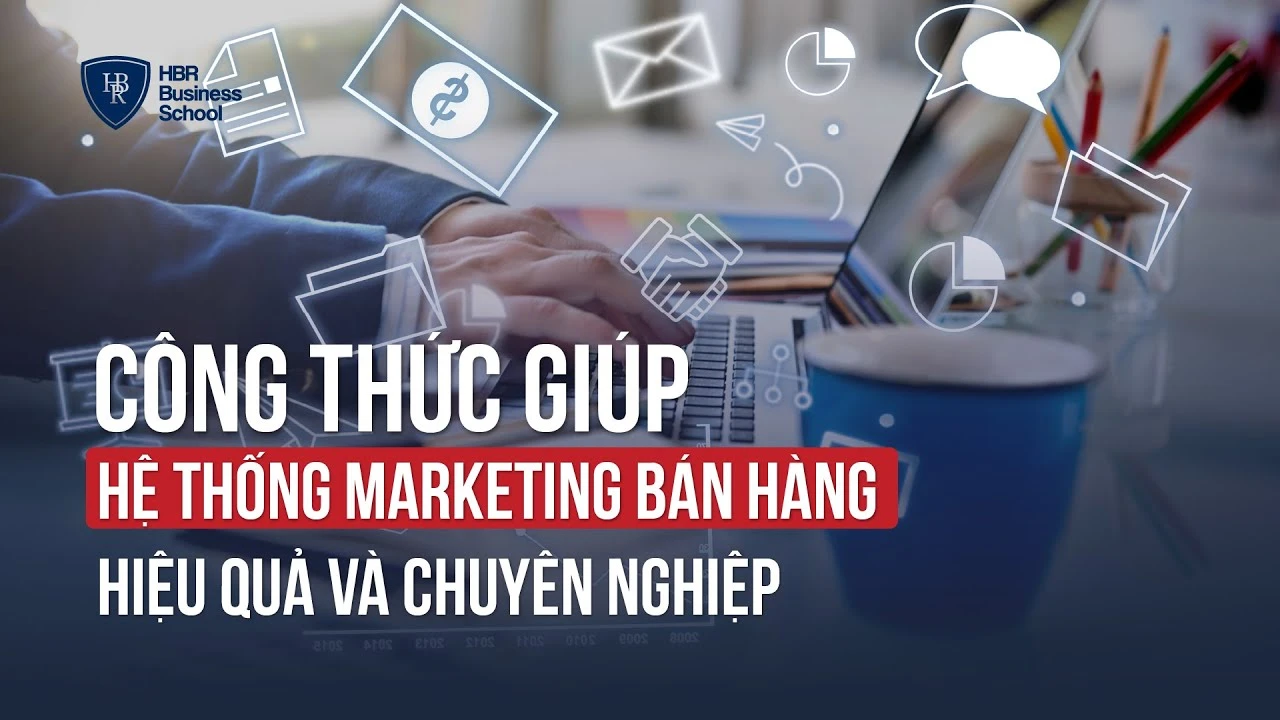 Công thức giúp hệ thống Marketing bán hàng hiệu quả và chuyên nghiệp