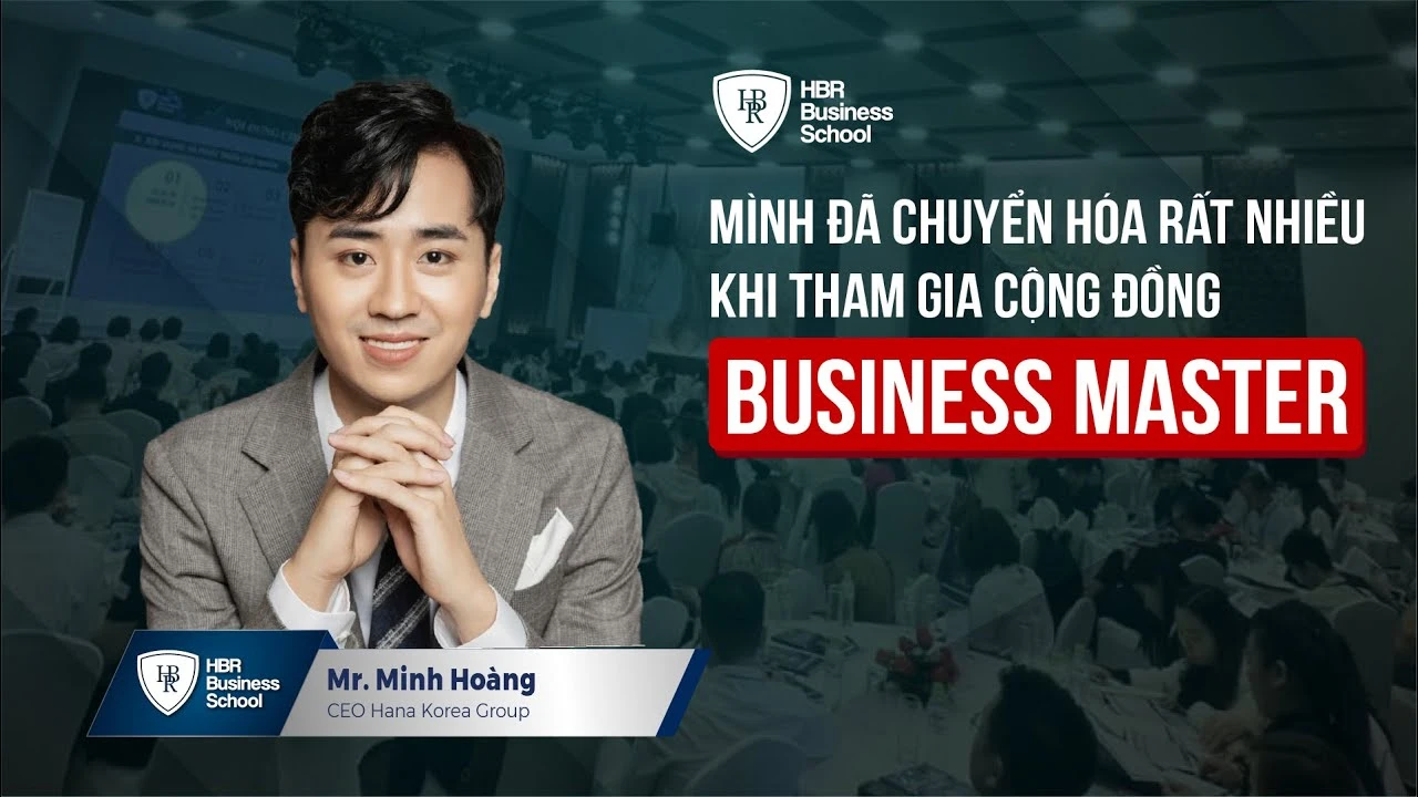 Cảm nhận của anh Anh Minh Hoàng về Cộng đồng Business Master