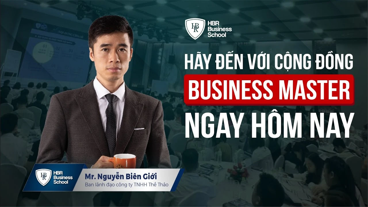 Cảm nhận học viên Business Master - Anh Nguyễn Biên Giới