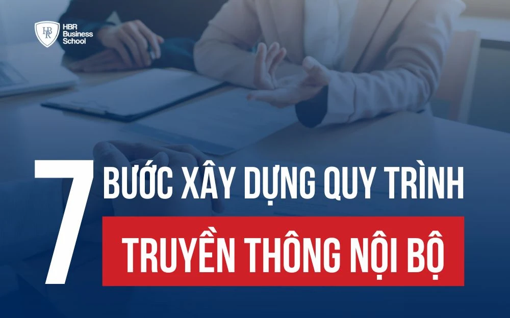 BẬT MÍ 7 BƯỚC XÂY DỰNG QUY TRÌNH TRUYỀN THÔNG NỘI BỘ THÀNH CÔNG