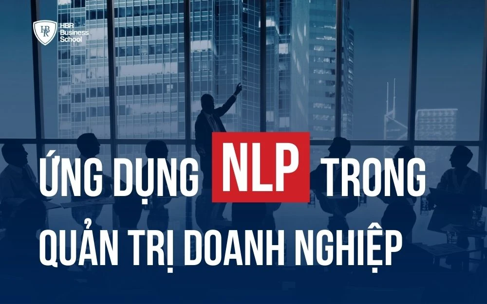 NLP LÀ GÌ? CÔNG CỤ ĐẮC LỰC TRONG QUẢN TRỊ DOANH NGHIỆP