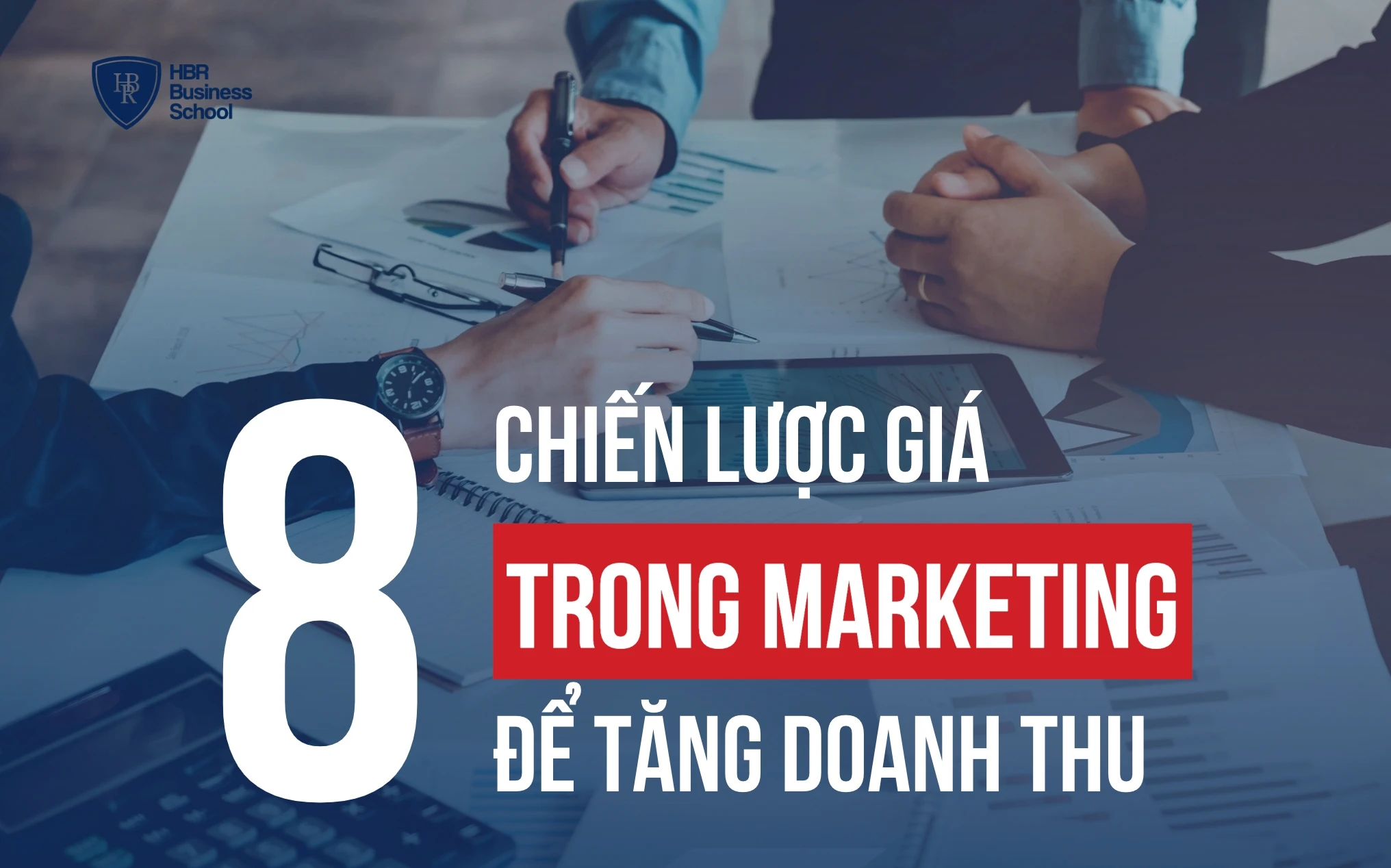 TOP 8 CHIẾN LƯỢC GIÁ TRONG MARKETING ĐỂ TĂNG DOANH THU