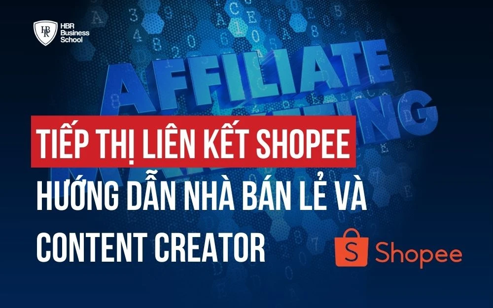 CÁCH LÀM TIẾP THỊ LIÊN KẾT SHOPEE CHO CONTENT CREATOR VÀ NHÀ BÁN LẺ