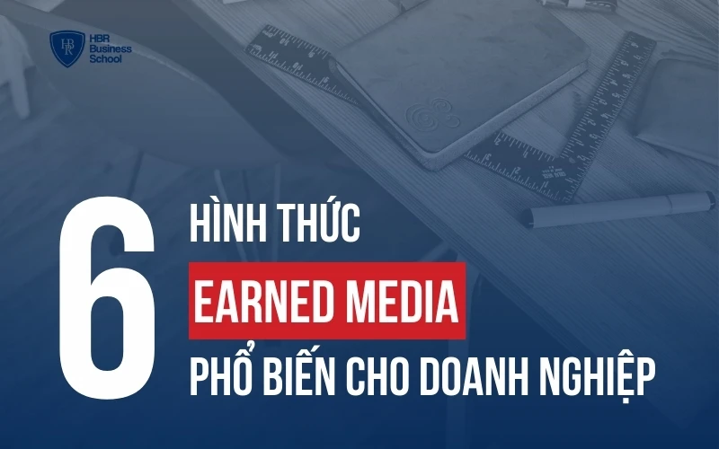 EARNED MEDIA LÀ GÌ? 6 HÌNH THỨC EARNED MEDIA CHO DOANH NGHIỆP