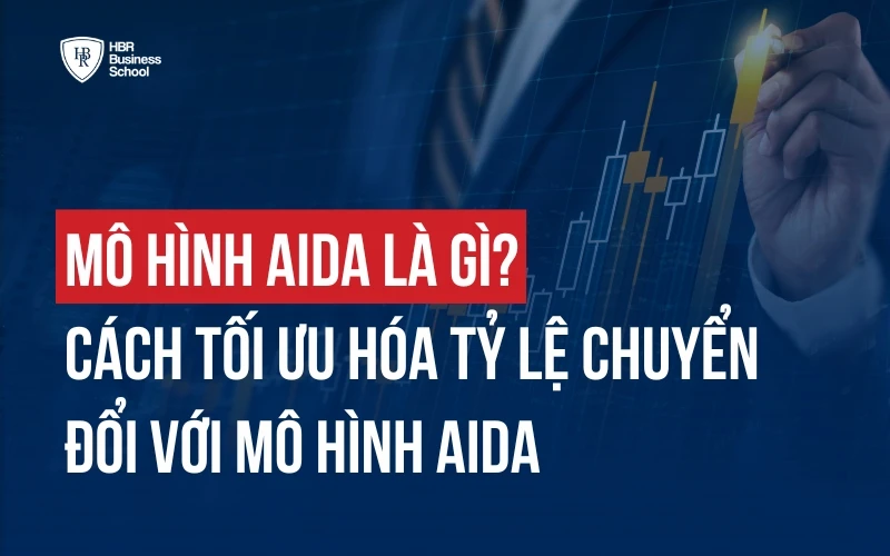 MÔ HÌNH AIDA LÀ GÌ? CÁCH ỨNG DỤNG AIDA TRONG CHIẾN LƯỢC MARKETING