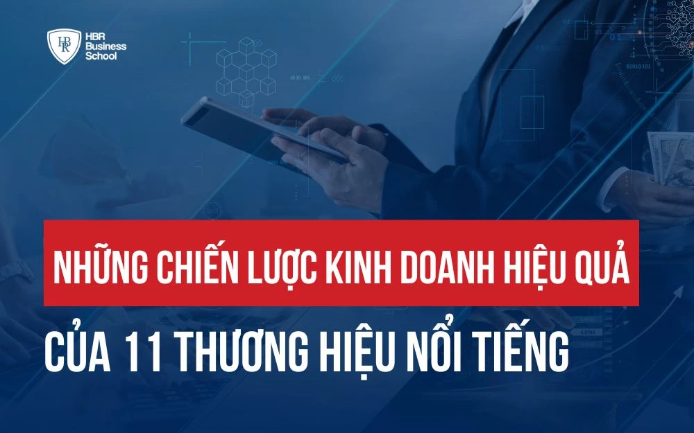 NHỮNG CHIẾN LƯỢC KINH DOANH CỦA CÁC THƯƠNG HIỆU NỔI TIẾNG