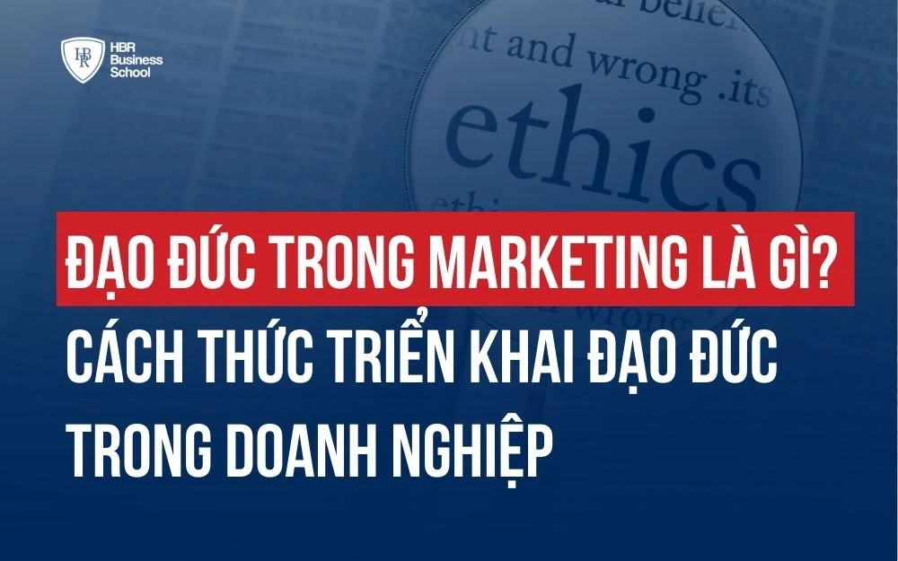 ĐẠO ĐỨC TRONG MARKETING LÀ GÌ? 5 HỌC THUYẾT CẦN BIẾT