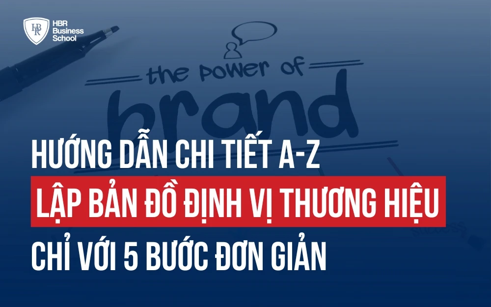 CÁCH LẬP BẢN ĐỒ ĐỊNH VỊ THƯƠNG HIỆU CHỈ VỚI 5 BƯỚC