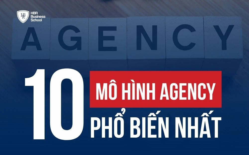 AGENCY LÀ GÌ? GỢI Ý TOP 10 MÔ HÌNH AGENCY PHỔ BIẾN NHẤT