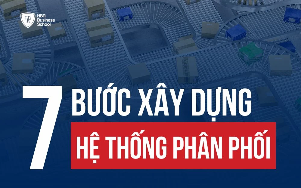 HỆ THỐNG PHÂN PHỐI LÀ GÌ? 7 BƯỚC XÂY DỰNG HỆ THỐNG PHÂN PHỐI