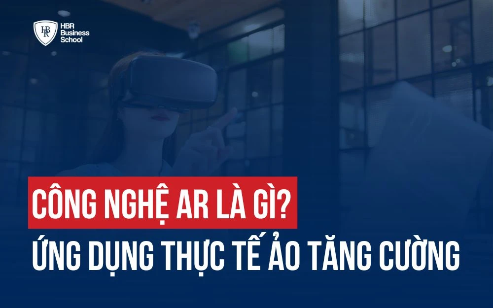 CÔNG NGHỆ AR LÀ GÌ? ỨNG DỤNG CỦA THỰC TẾ ẢO TĂNG CƯỜNG