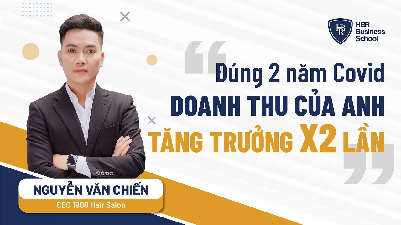 Review khóa học trường doanh nhân HBR/Tony Dzung - Anh Nguyễn Văn Chiến - CEO 1900 Hair Salon