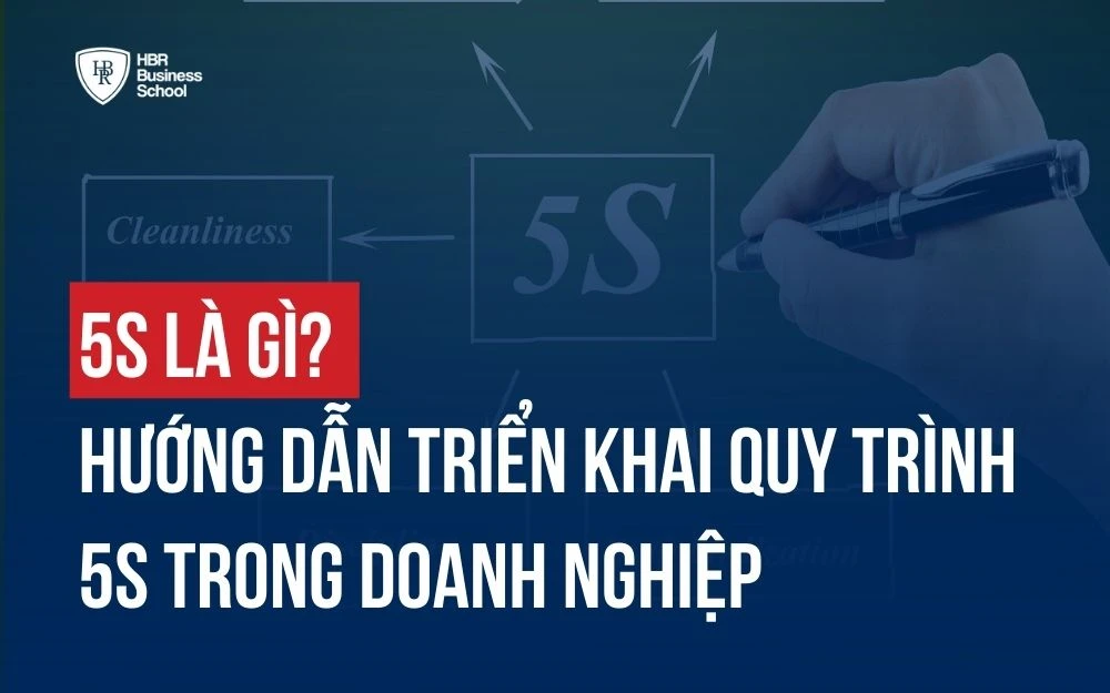 5S LÀ GÌ? HƯỚNG DẪN TRIỂN KHAI QUY TRÌNH 5S TRONG DOANH NGHIỆP