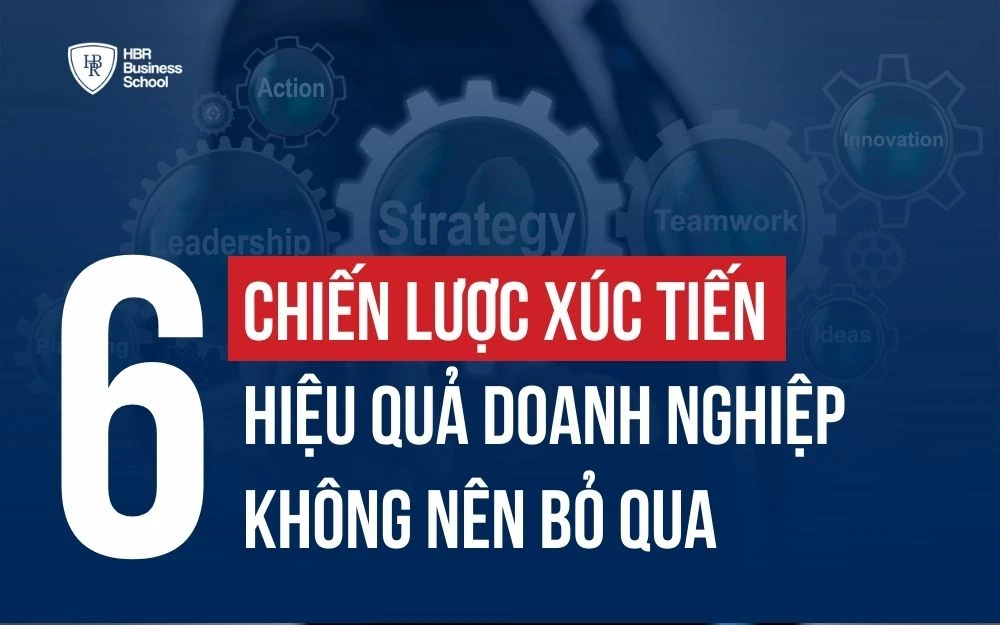 CHIẾN LƯỢC XÚC TIẾN LÀ GÌ? 6 CHIẾN LƯỢC HIỆU QUẢ KHÔNG NÊN BỎ LỠ