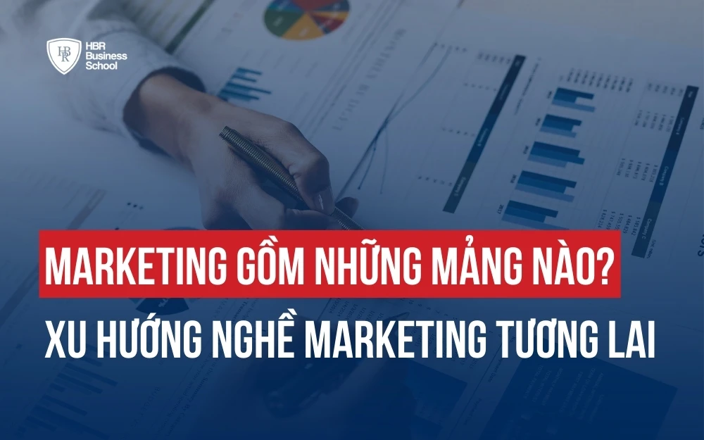 MARKETING GỒM NHỮNG MẢNG NÀO? XU HƯỚNG NGHỀ MARKETING TƯƠNG LAI