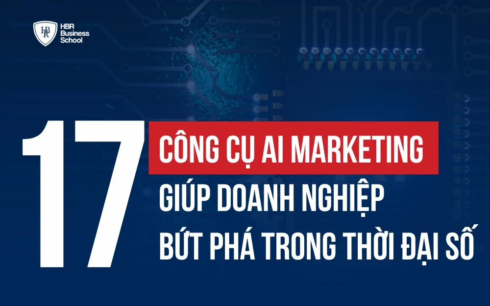 CÁC CÔNG CỤ AI TRONG MARKETING GIÚP TĂNG TRƯỞNG NGOẠN MỤC